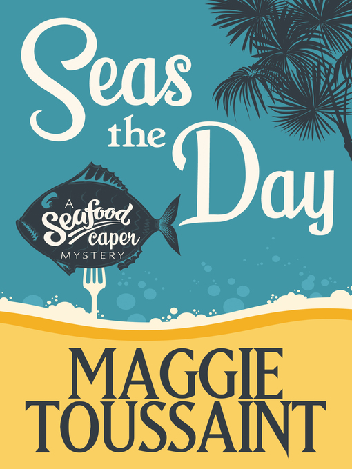 Title details for SEAS THE DAY by Maggie Toussaint - Available